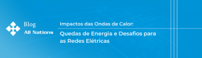 Impactos das Ondas de Calor: Quedas de Energia e Desafios para as Redes Elétricas